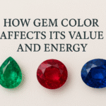 How Gem Color Affects Its Value and Energy