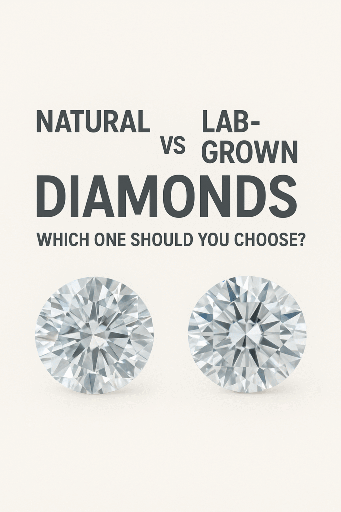 Natural vs Lab-Grown Diamonds: Which One Should You Choose